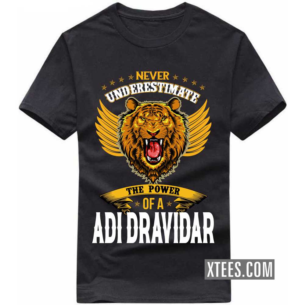 Never Underestimate The Power Of A Adi Dravidar Caste Name T-shirt